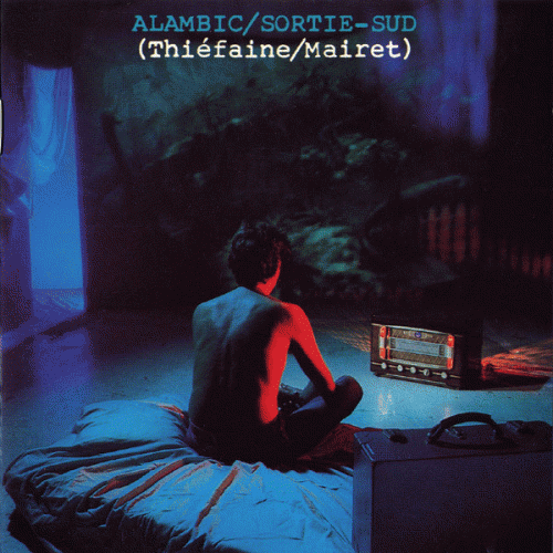 Hubert-Félix Thiéfaine : Alambic-Sortie Sud